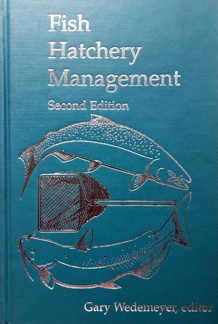 FISH HATCHERY MANAGEMENT Author: Gary Wedemeyer  Ed/Yr: 2/2002 ISBN: 9780851996264
