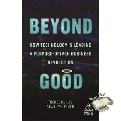 Will be your friend BEYOND GOOD: HOW TECHNOLOGY IS LEADING A PURPOSE-DRIVEN BUSINESS REVOLUTION