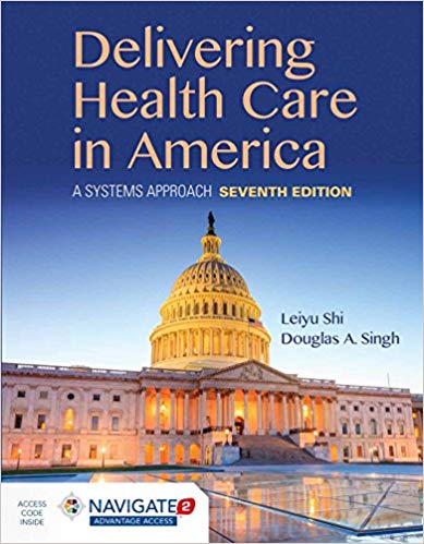 DELIVERING HEALTH CARE IN AMERICA: A SYSTEMS APPROACH (PAPERBACK) Author:- Ed/Year:7/2019 ISBN: 9781284124491
