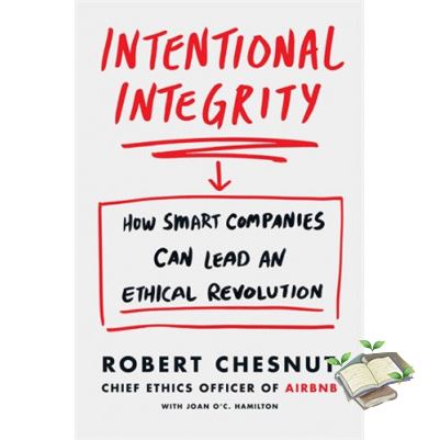 just things that matter most. ! >>> INTENTIONAL INTEGRITY: HOW SMART COMPANIES CAN LEAD AN ETHICAL REVOLUTION AND WH