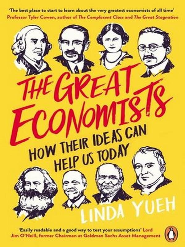 GREAT ECONOMISTS, THE: HOW THEIR IDEAS CAN HELP US TODAY