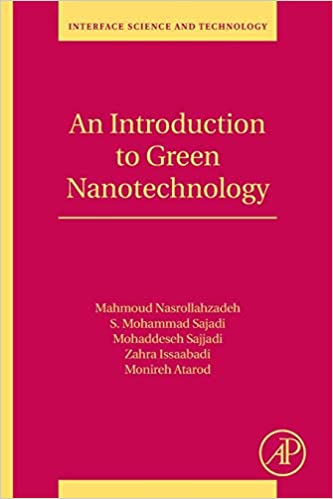 INTRODUCTION TO GREEN NANOTECHNOLOGY (PAPERBACK) Author:Mahmoud Nasrollahzadeh Ed/Year:1/2019 ISBN: 9780128135860