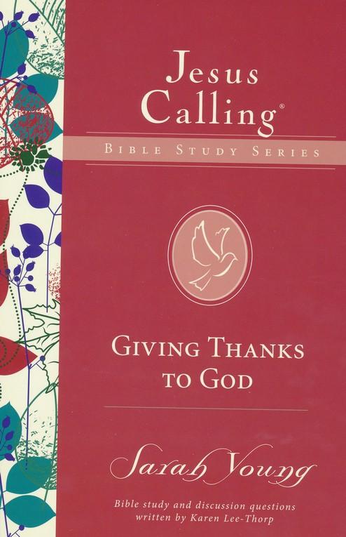 Giving Thanks to God (Jesus Calling Bible Studies)