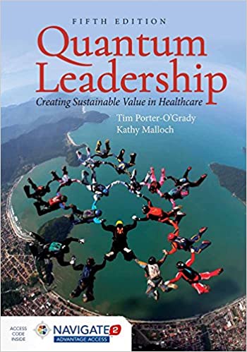 QUANTUM LEADERSHIP:CREATING SUSTAINABLE VALUE IN HEALTH CARE (WITH ONLINE ACCESS CODE) (HARDCOVER) Author:Tim Porter-O'Grady Ed/Year:5/2018 ISBN: 9781284110777