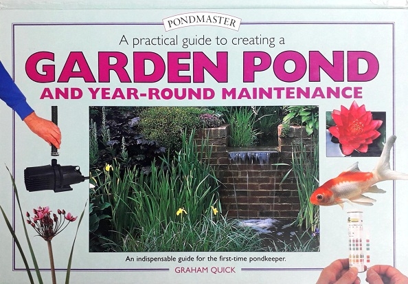 PRACTICAL GUIDE TO CREATING A GARDEN POND AND YEAR-ROUND MAINTENANCE Author: Graham Quick  Ed/Yr: 1/1999 ISBN: 9781902389967