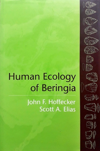 HUMAN ECOLOGY OF BERINGIA / Author: John F. Hoffecker /  Ed/Yr: 1/2007 / ISBN:9780231130608