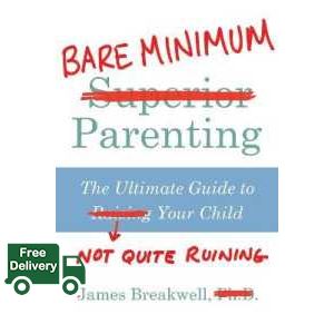 own decisions. ! >>> Bare Minimum Parenting : The Ultimate Guide to Not Quite Ruining Your Child -- Paperback / softback (Main) [Paperback]