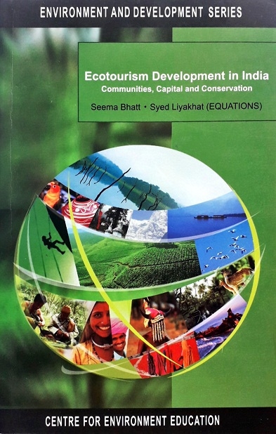 ECOTOURISM DEVELOPMENT IN INDIA: COMMUNITIES, CAPITAL AND CONSERVATION Author: Seema Bhatt  Ed/Yr: 1/2008 ISBN: 9788175965980