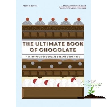 It is your choice. !  ULTIMATE BOOK OF CHOCOLATE, THE: MAKE YOUR CHOCOLATE DREAMS BECOME A REALITY