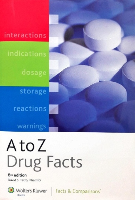 A TO Z DRUG FACTS (WITH CD-ROM) Author: Daid S. Tatro Ed/Yr: 8/2007 ISBN: 9781574392777