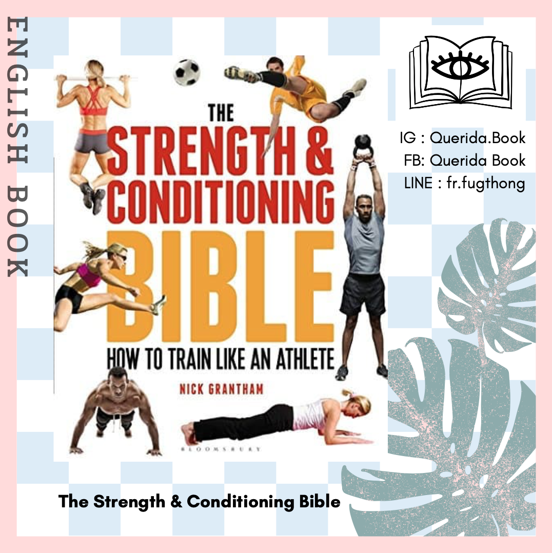 [Querida] หนังสือภาษาอังกฤษ The Strength & Conditioning Bible : How to Train Like an Athlete by Nick Grantham