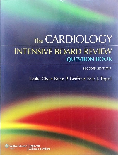 CARDIOLOGY INTENSIVE BOARD REVIEW QUESTION BOOK (PAPERBACK) Author: Leslie Cho Ed/Yr: 2/2009 ISBN:9780781774673