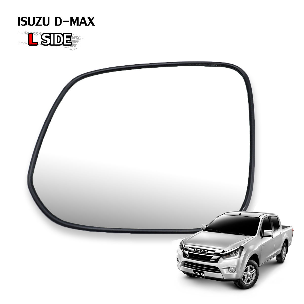 เนื้อเลนส์กระจก ข้าง ซ้าย ใส่ Isuzu D-Max รุ่นไม่ไฟฟ้า LH Wing Side Door Mirror Glass Len No Electric Mirror Isuzu 2012-2020