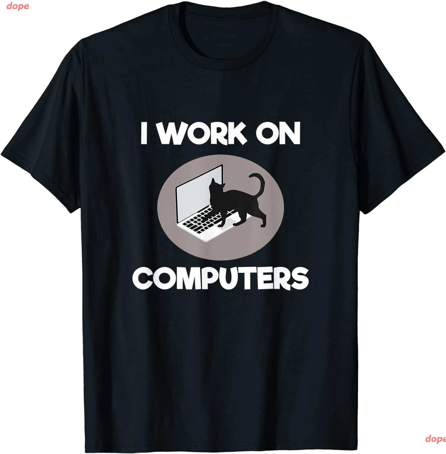 dope นักเขียนโปรแกรม I Work On Computers Funny Cat Programmer Joke Gift