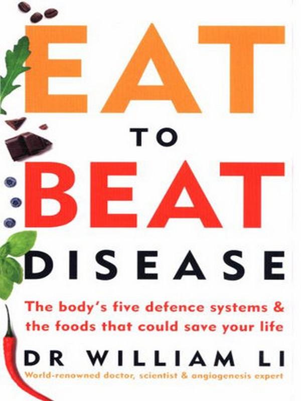 EAT TO BEAT DISEASE: THE NEW SCIENCE OF HOW THE BODY CAN HEAL ITSELF