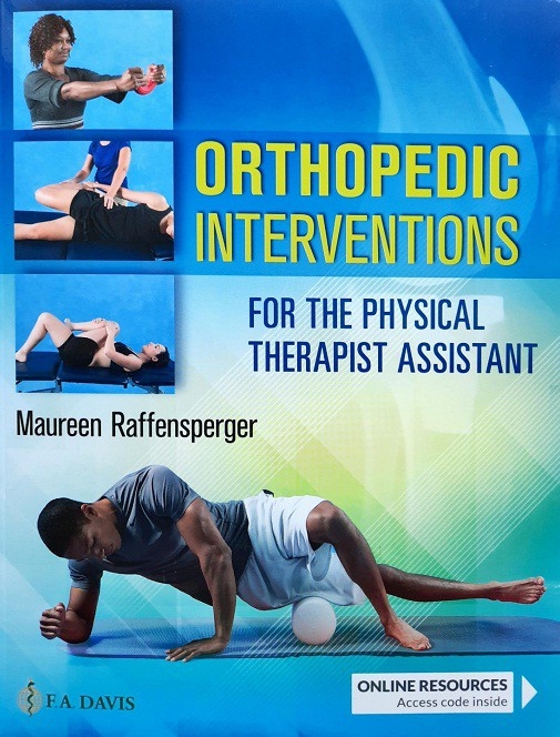 ORTHOPEDIC INTERVENTIONS FOR THE PHYSICAL THERAPIST ASSISTANT (PAPERBACK) Author:Maureen Raffensperger Ed/Year:1/2020 ISBN: 9780803643710