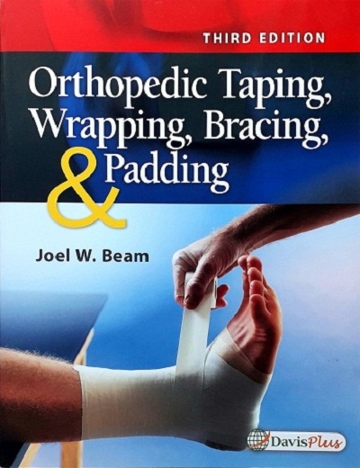 ORTHOPEDIC TAPING, WRAPPING, BRACING, & PADDING (PAPERBACK) Author: Joel W. Beam Ed/Yr:3/2017 ISBN:9780803658486