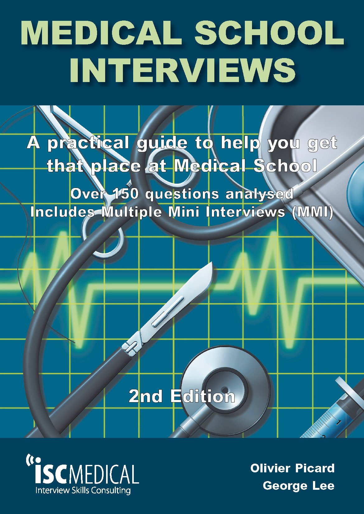 Medical School Interviews: a Practical Guide to Help You Get That Place at Medical School - over 150 Questions Analysed. Includes Mini-multi Interview (2 Revised) [Paperback]
