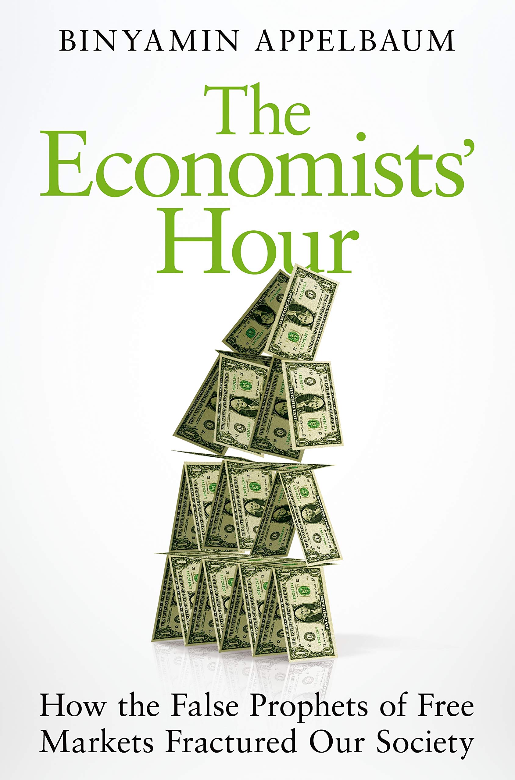Economists' Hour : How the False Prophets of Free Markets Fractured Our Society -- Paperback / softback [Paperback]
