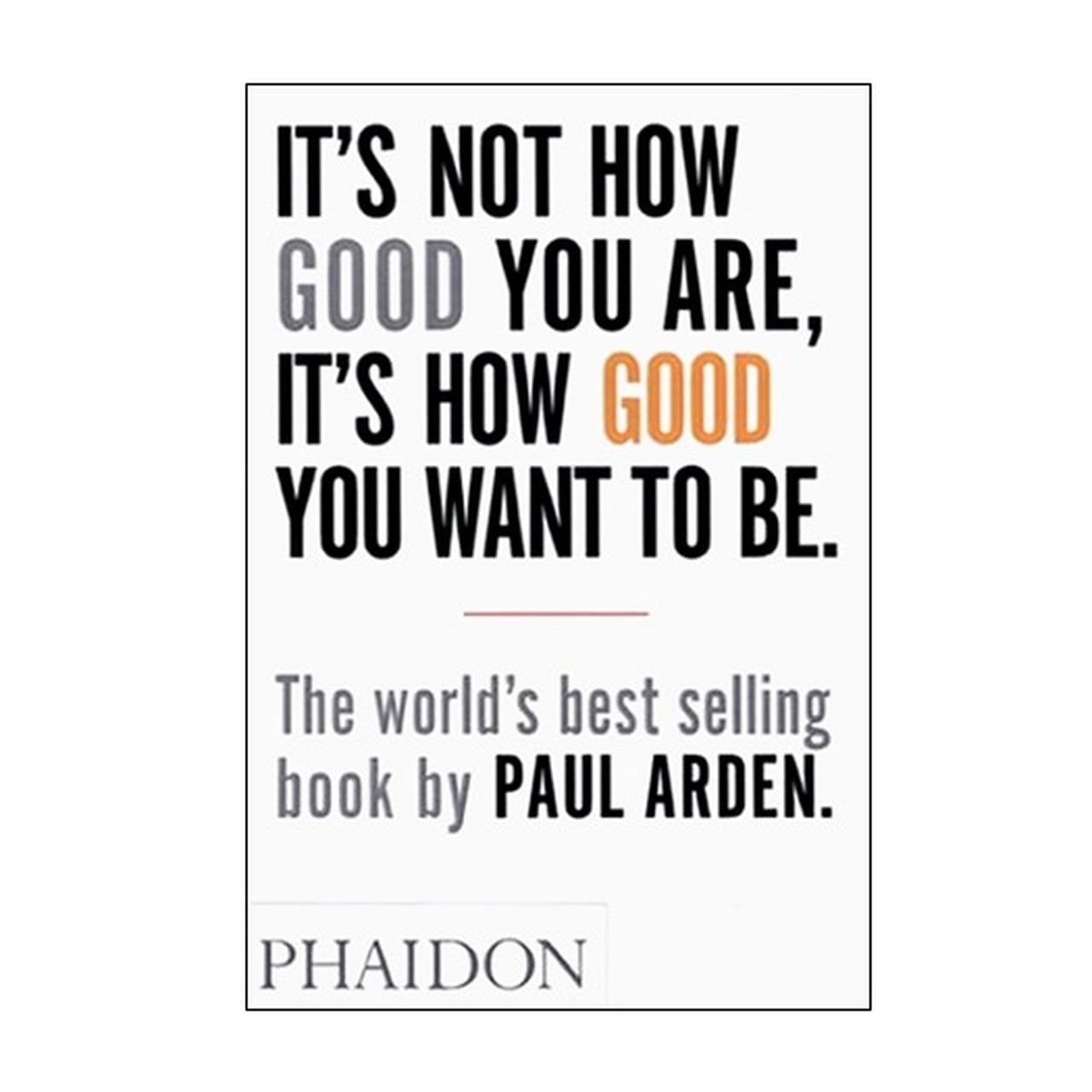 It's Not How Good You Are, It's How Good You Want to Be [Paperback]