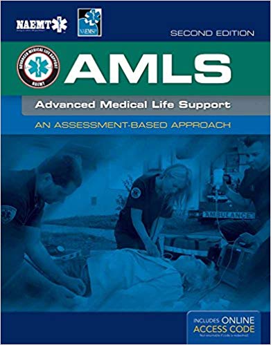ADVANCED MEDICAL LIFE SUPPORT (AMLS): AN ASSESSMENT-BASED APPROACH (WITH ONLINE ACCESS CODE) (PAPERBACK) Author:NAEMT Ed/Year:2/2017 ISBN: 9781284040920