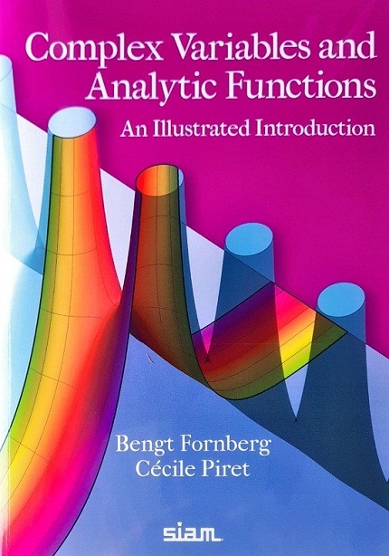 COMPLEX VARIABLES AND ANALYTIC FUNCTIONS: AN ILLUSTRATED INTRODUCTION (PAPERBACK) / Author: Bengt Fornberg  /  Ed/Yr: 1/2020 / ISBN:9781611975970